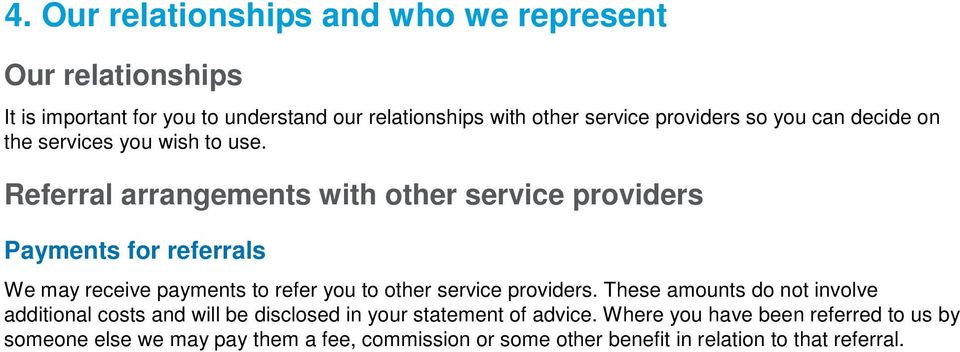 Referral arrangements with other service providers Payments for referrals We may receive payments to refer you to other service providers.