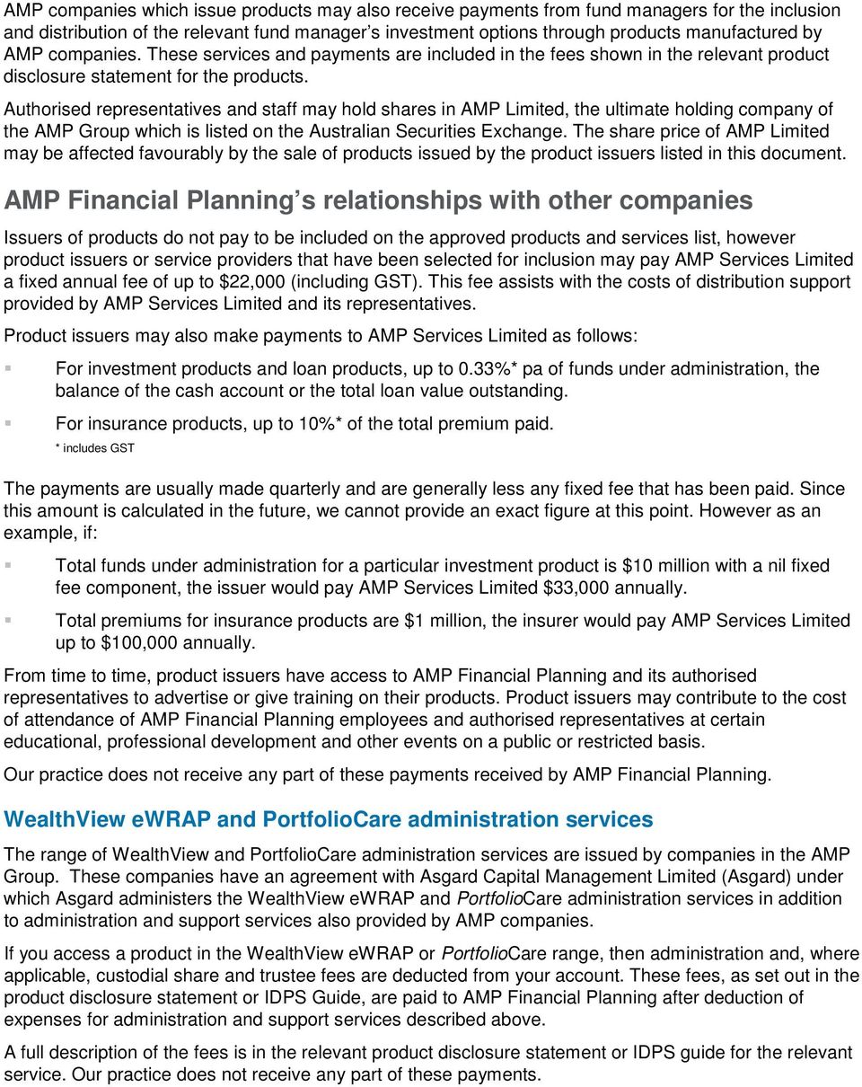 Authorised representatives and staff may hold shares in AMP Limited, the ultimate holding company of the AMP Group which is listed on the Australian Securities Exchange.