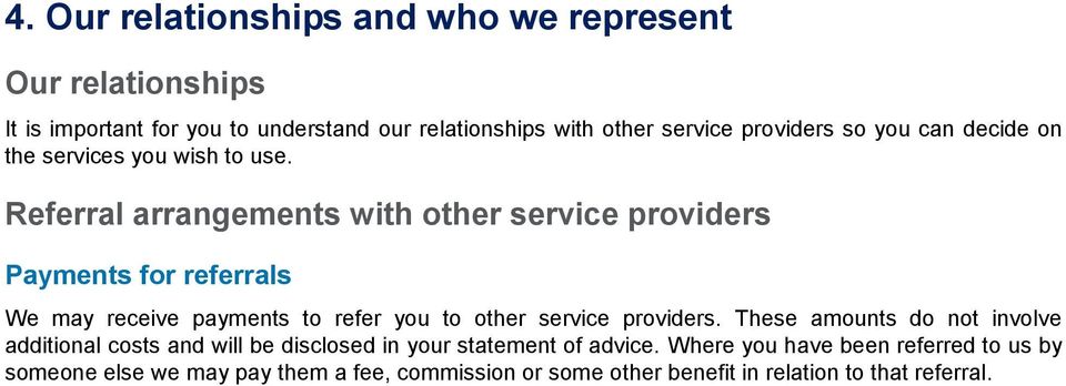 Referral arrangements with other service providers Payments for referrals We may receive payments to refer you to other service providers.
