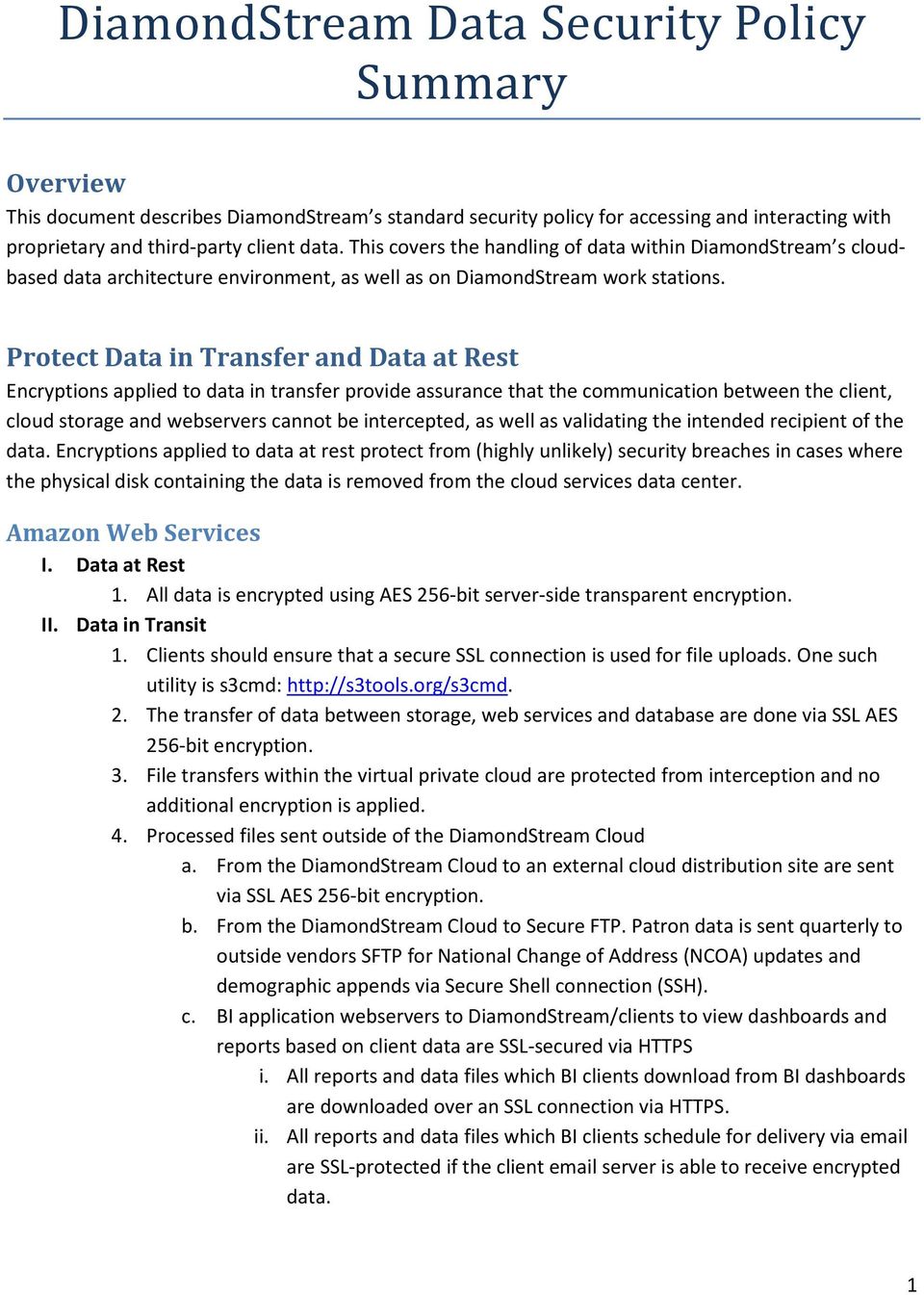 Protect Data in Transfer and Data at Rest Encryptions applied to data in transfer provide assurance that the communication between the client, cloud storage and webservers cannot be intercepted, as