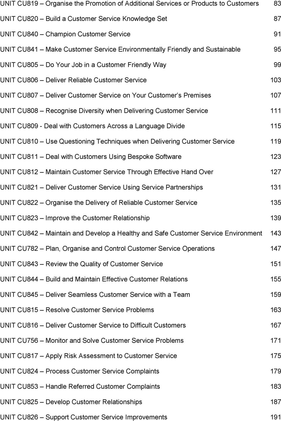on Your Customer s Premises 107 UNIT CU808 Recognise Diversity when Delivering Customer Service 111 UNIT CU809 - Deal with Customers Across a Language Divide 115 UNIT CU810 Use Questioning Techniques