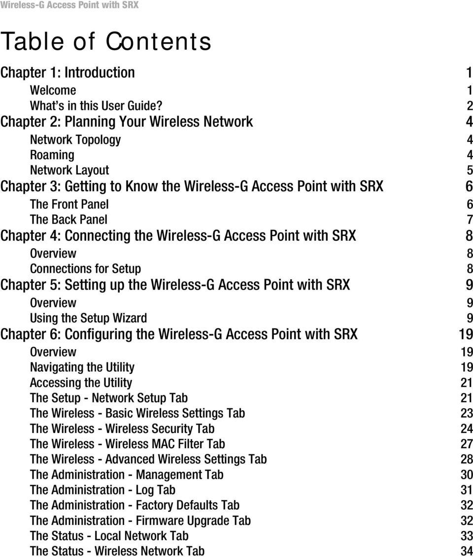 Chapter 4: Connecting the Wireless-G Access Point with SRX 8 Overview 8 Connections for Setup 8 Chapter 5: Setting up the Wireless-G Access Point with SRX 9 Overview 9 Using the Setup Wizard 9