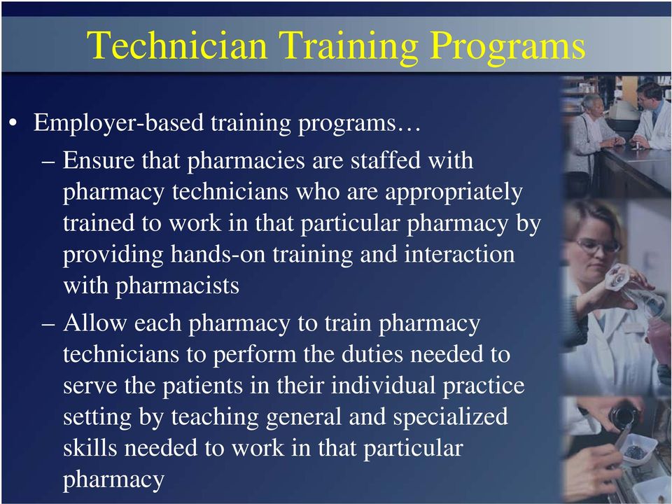 interaction with pharmacists Allow each pharmacy to train pharmacy technicians to perform the duties needed to serve