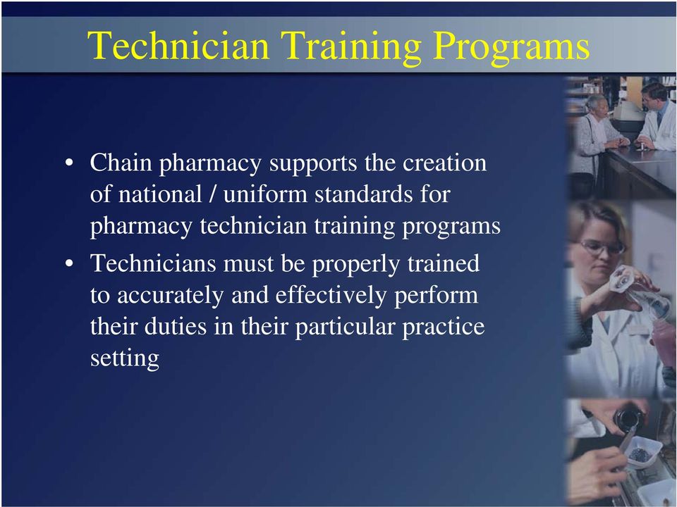 programs Technicians must be properly trained to accurately and