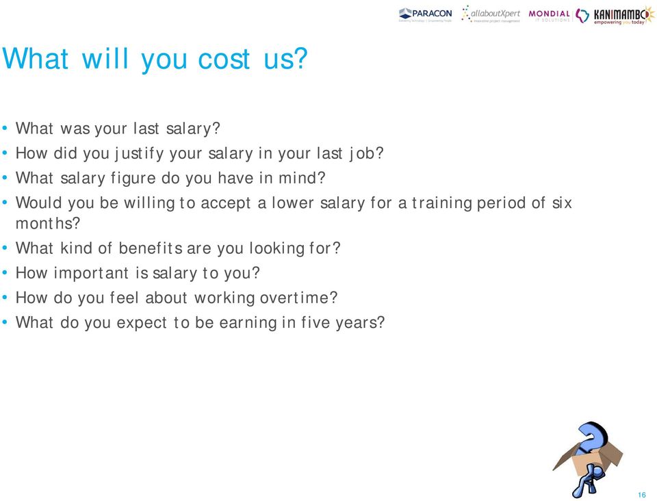 Would you be willing to accept a lower salary for a training period of six months?