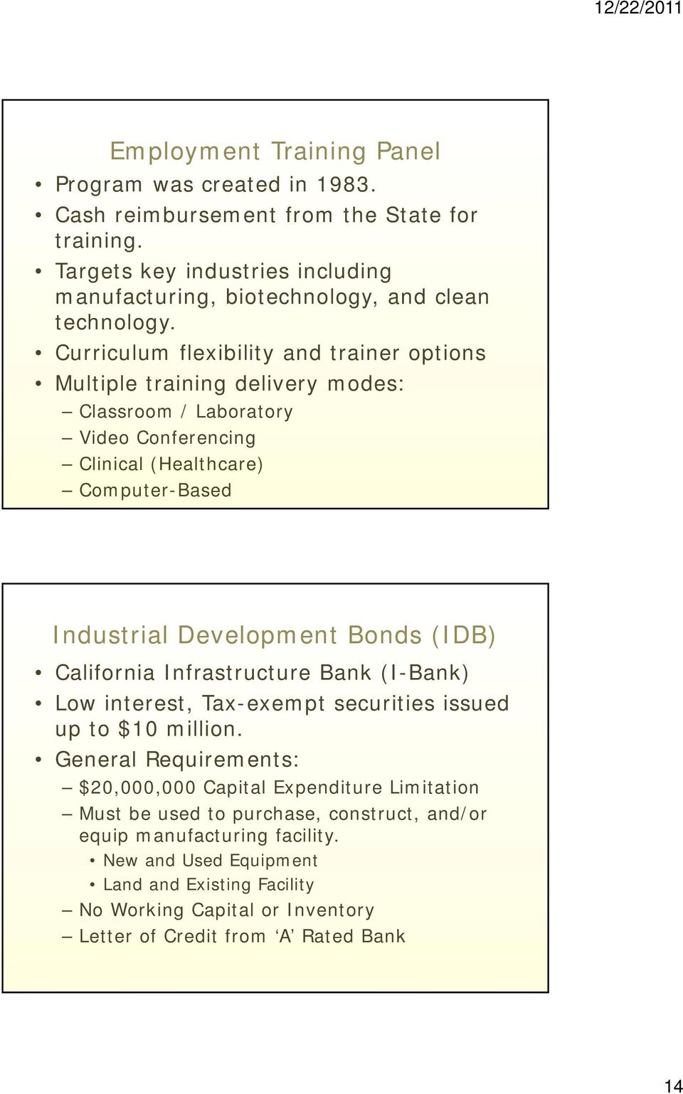 Curriculum flexibility and trainer options Multiple training delivery modes: Classroom / Laboratory Video Conferencing Clinical (Healthcare) Computer-Based Industrial Development Bonds