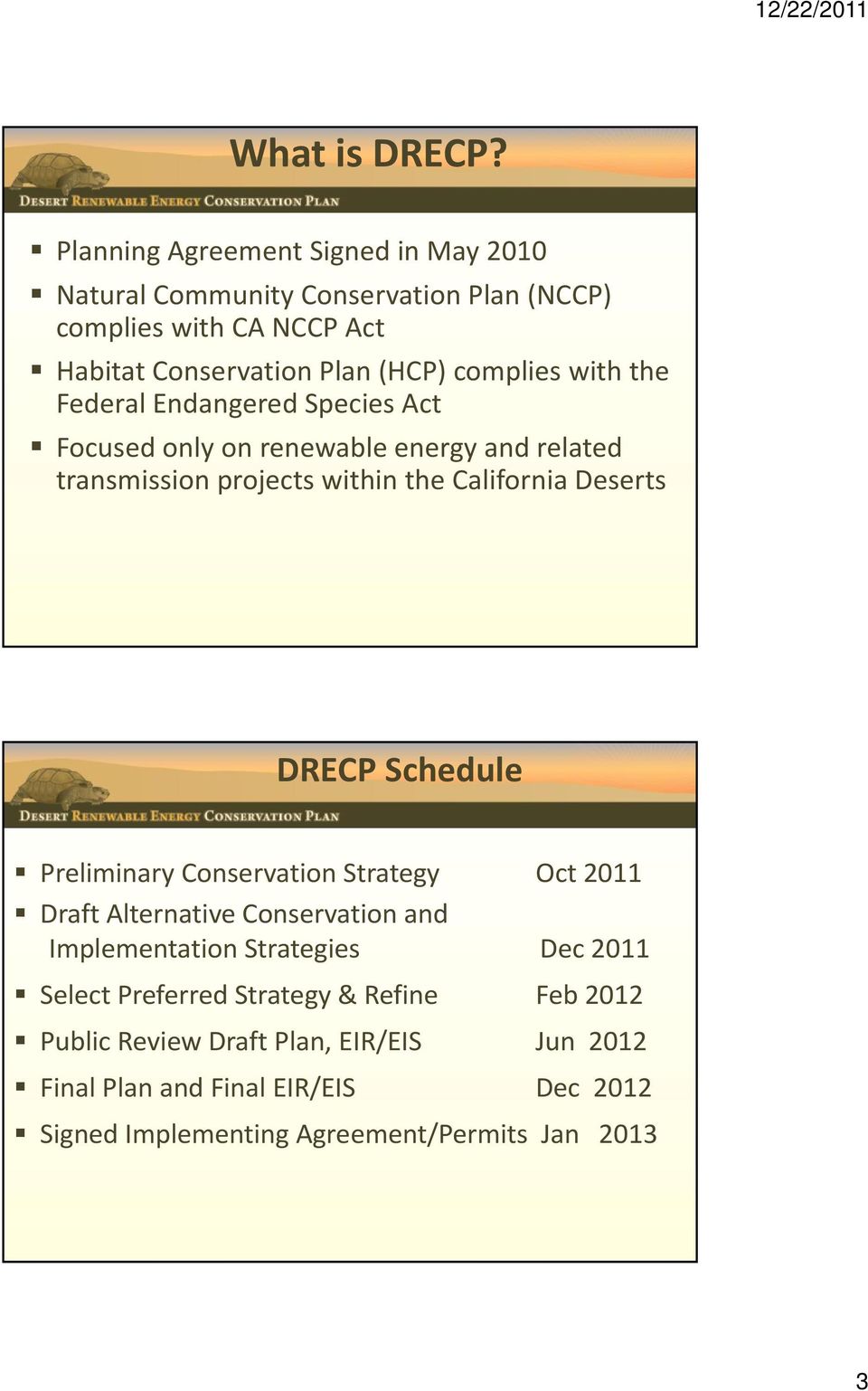 with the Federal Endangered Species Act Focused only on renewable energy and related transmission projects within the California Deserts DRECP