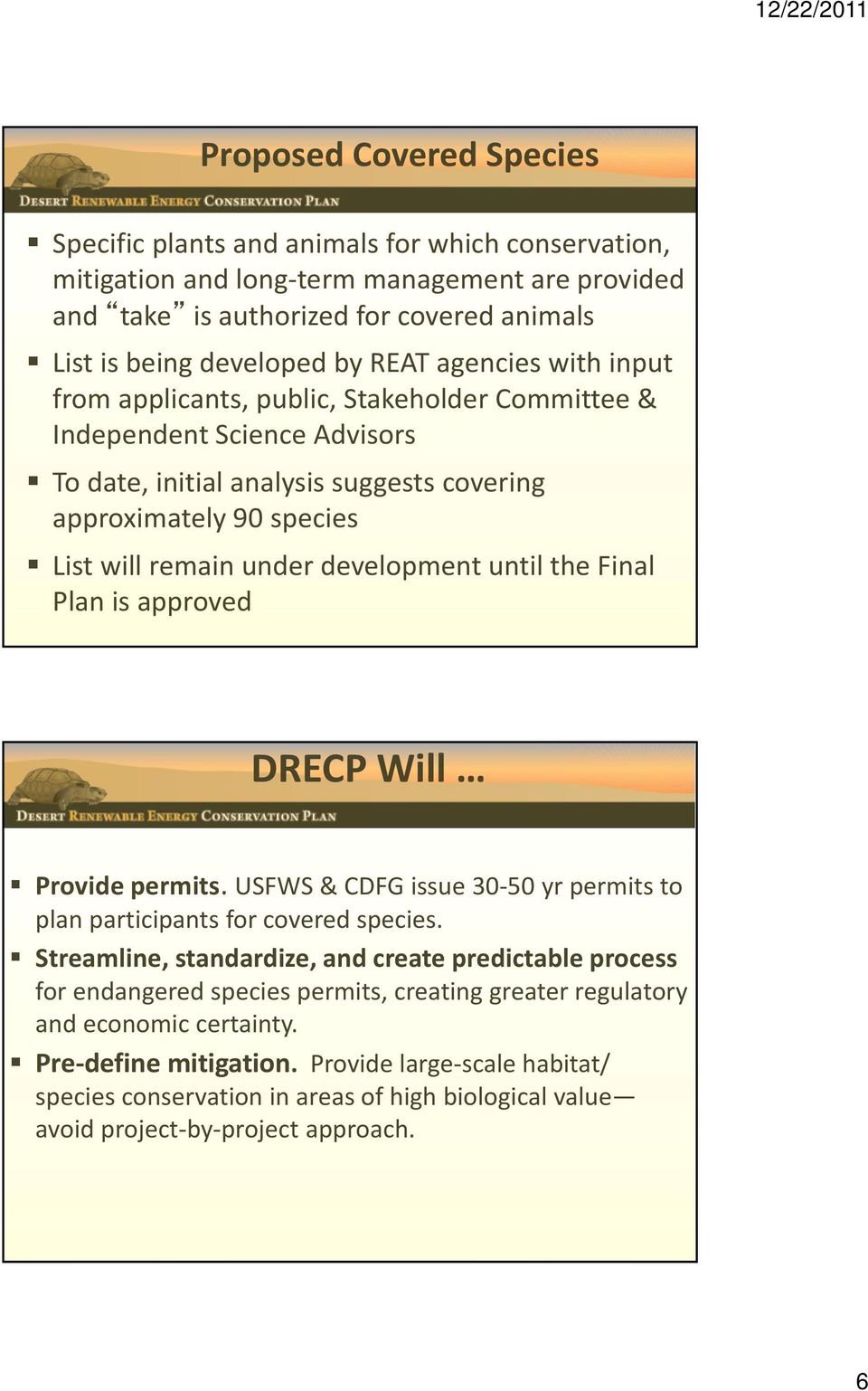 development until the Final Plan is approved DRECP Will Provide permits. USFWS & CDFG issue 30 50 yr permits to plan participants for covered species.