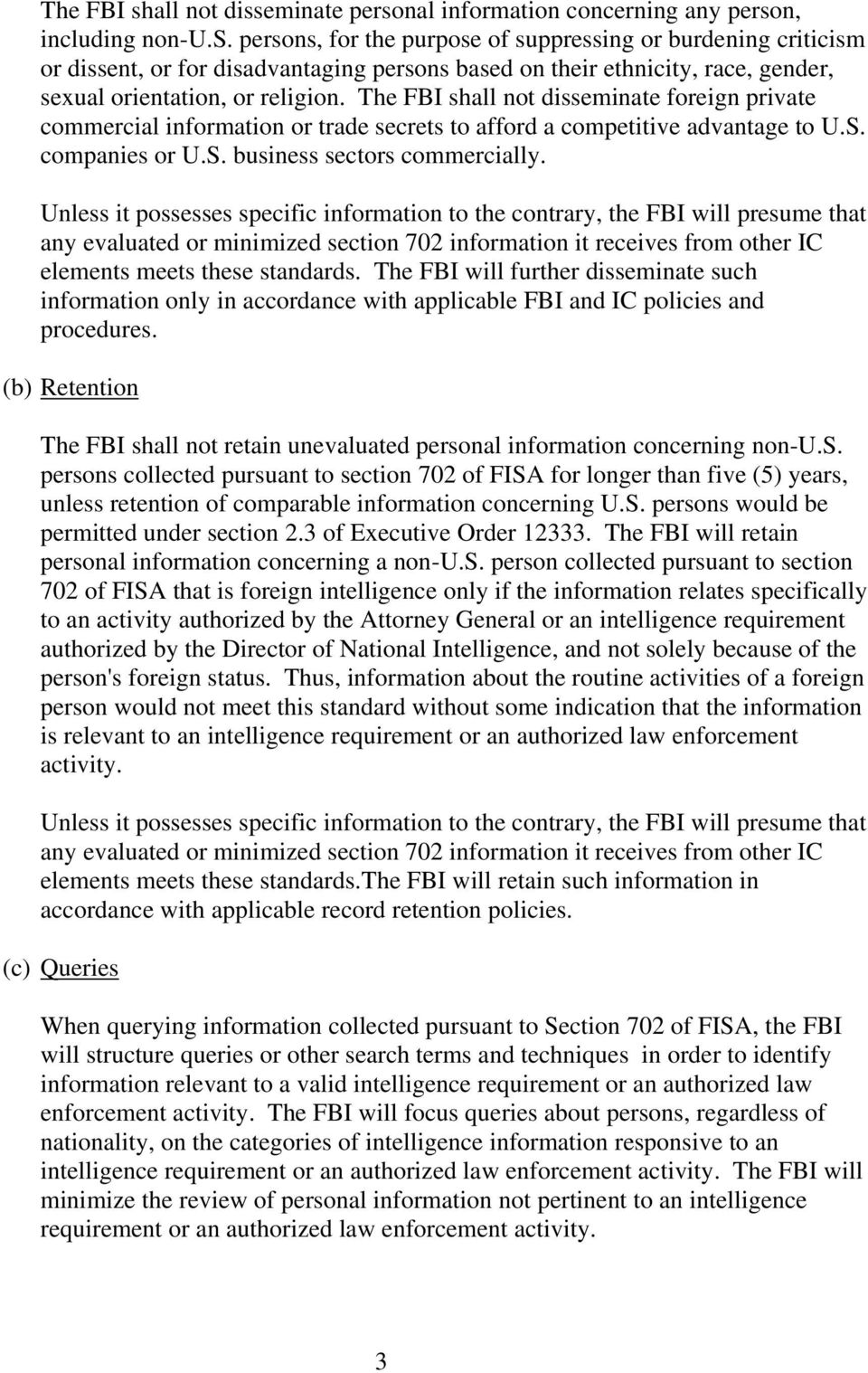Unless it possesses specific information to the contrary, the FBI will presume that any evaluated or minimized section 702 information it receives from other IC elements meets these standards.
