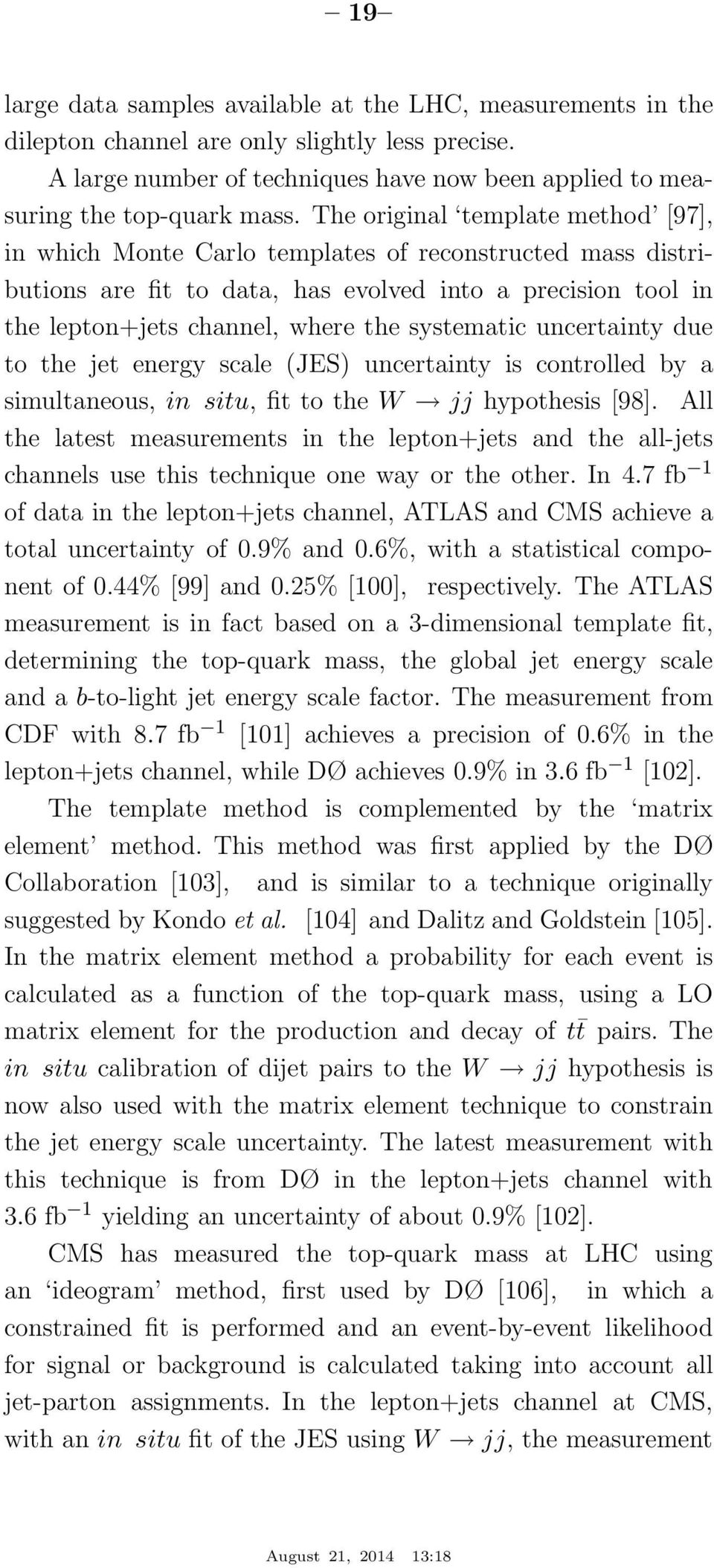 systematic uncertainty due to the jet energy scale (JES) uncertainty is controlled by a simultaneous, in situ, fit to the W jj hypothesis [98].