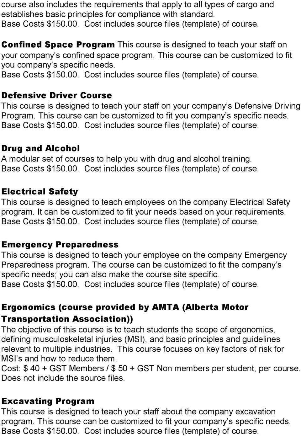 This course can be customized to fit you company s specific Defensive Driver Course This course is designed to teach your staff on your company s Defensive Driving Program.
