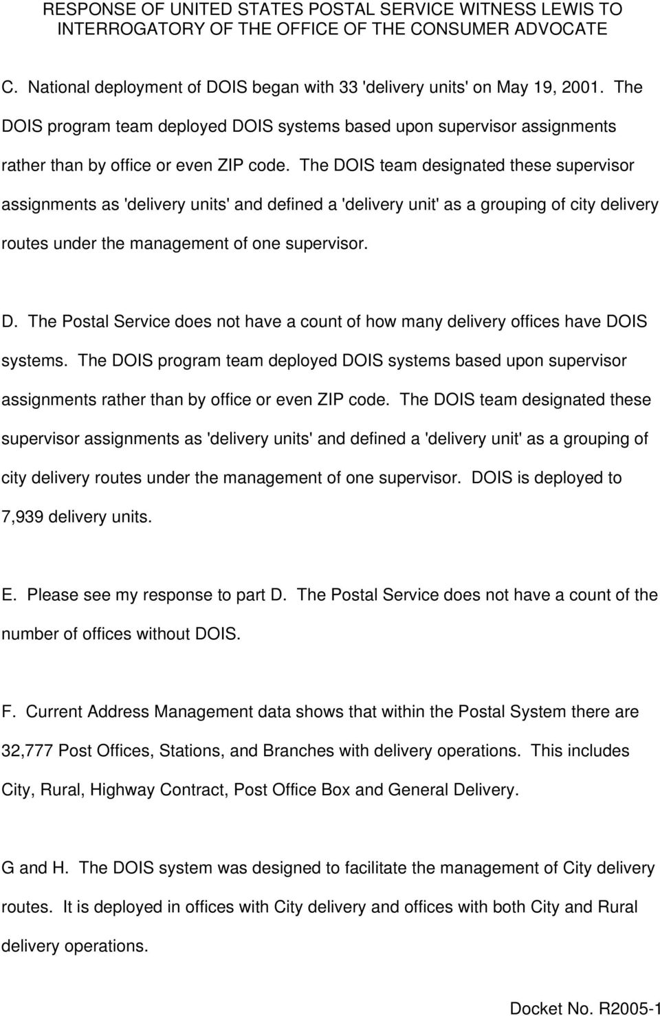 The DOIS program team deployed DOIS systems based upon supervisor assignments rather than by office or even ZIP code.