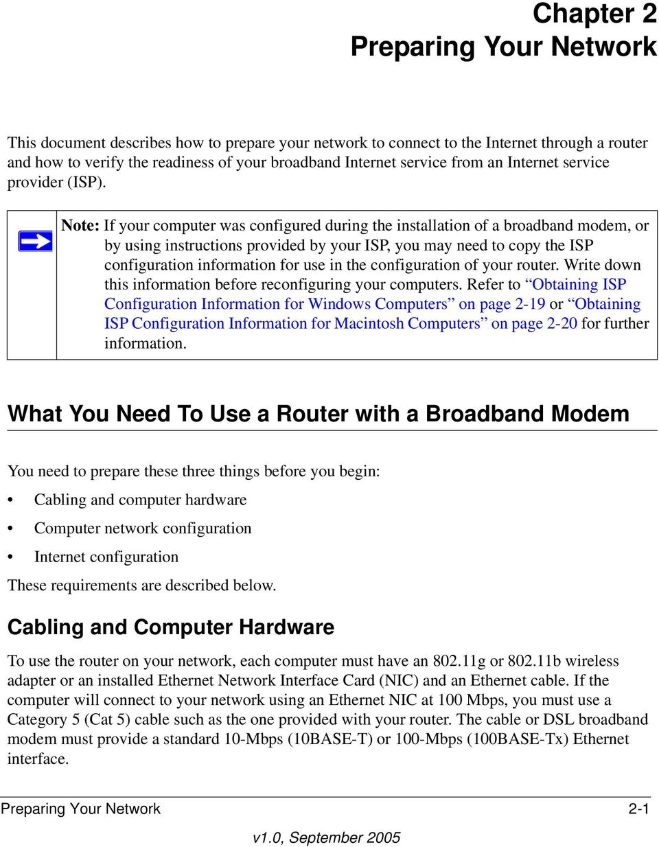 Note: If your computer was configured during the installation of a broadband modem, or by using instructions provided by your ISP, you may need to copy the ISP configuration information for use in
