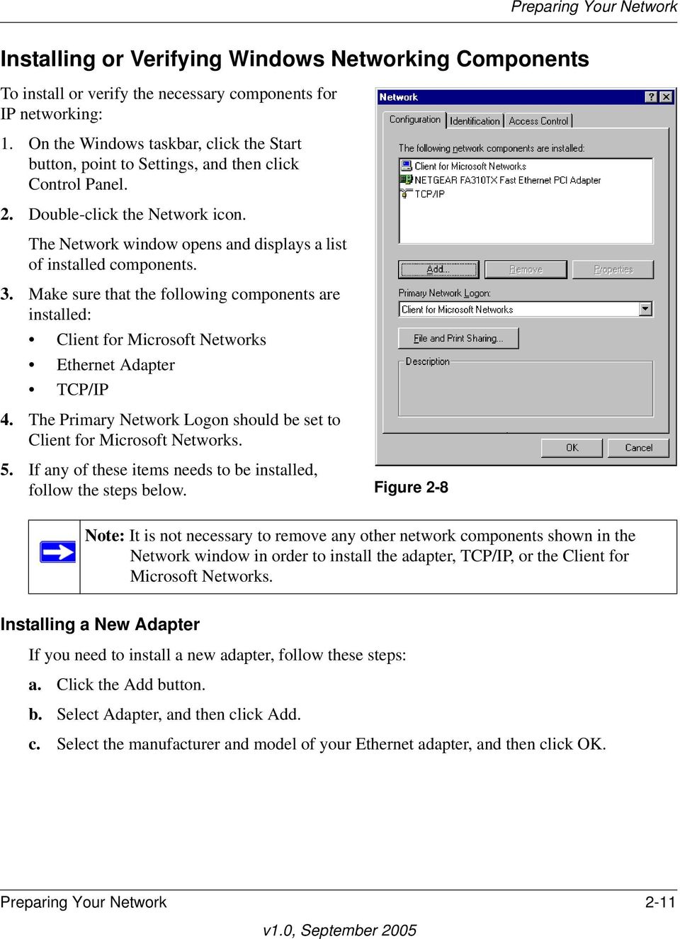 3. Make sure that the following components are installed: Client for Microsoft Networks Ethernet Adapter TCP/IP 4. The Primary Network Logon should be set to Client for Microsoft Networks. 5.