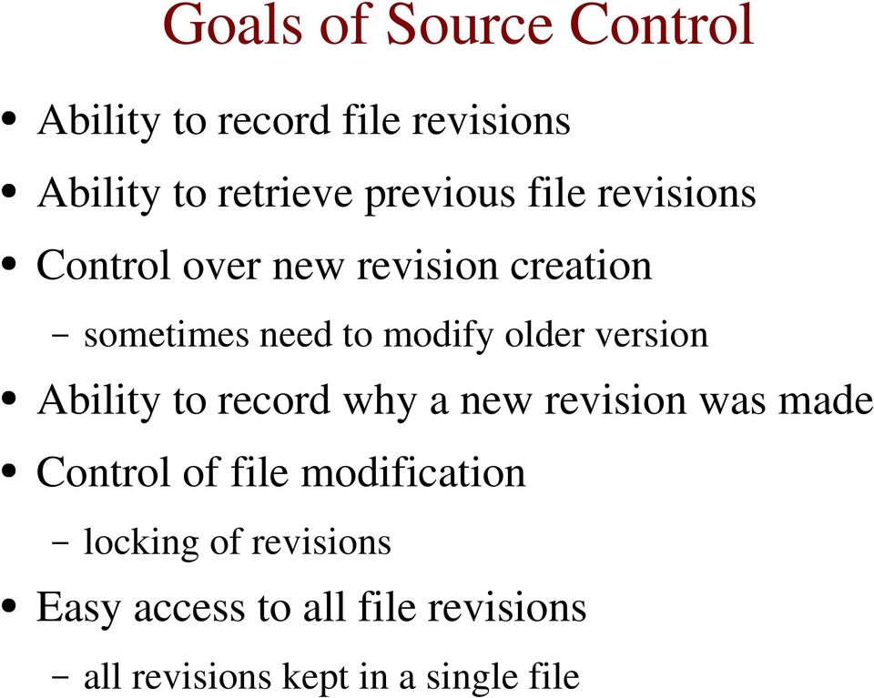 older version Ability to record why a new revision was made Control of file