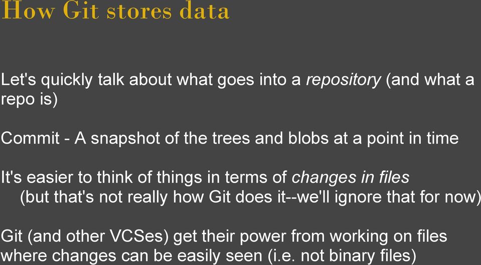 terms of changes in files (but that's not really how Git does it--we'll ignore that for now) Git
