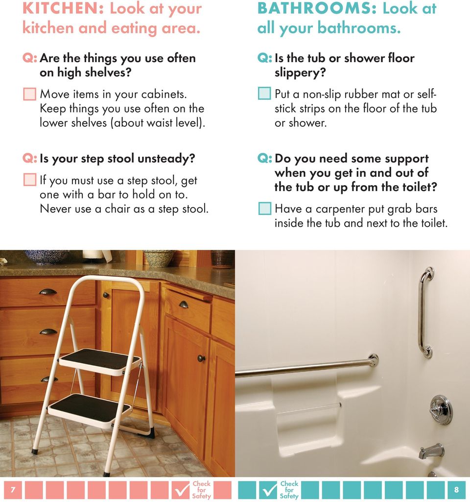 Keep things you use often on the lower shelves (about waist level). Q: Is your step stool unsteady?