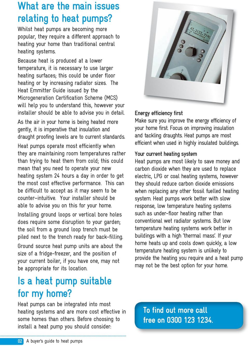 The Heat Emmitter Guide issued by the Microgeneration Certification Scheme (MCS) will help you to understand this, however your installer should be able to advise you in detail.