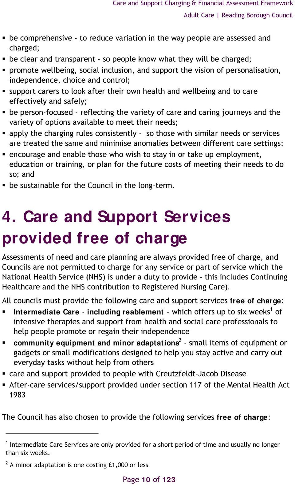the variety of care and caring journeys and the variety of options available to meet their needs; apply the charging rules consistently - so those with similar needs or services are treated the same