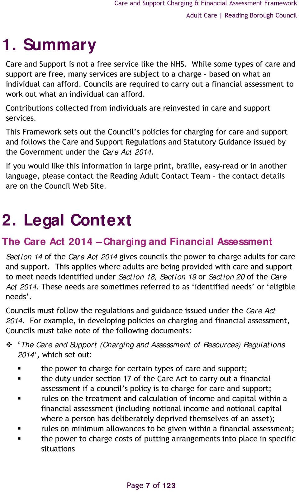 This Framework sets out the Council s policies for charging for care and support and follows the Care and Support Regulations and Statutory Guidance issued by the Government under the Care Act 2014.