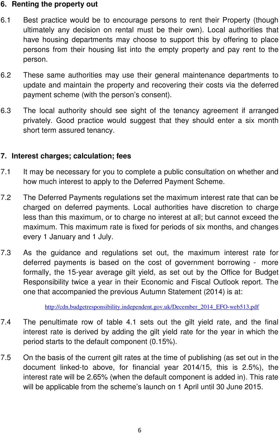 2 These same authorities may use their general maintenance departments to update and maintain the property and recovering their costs via the deferred payment scheme (with the person s consent). 6.