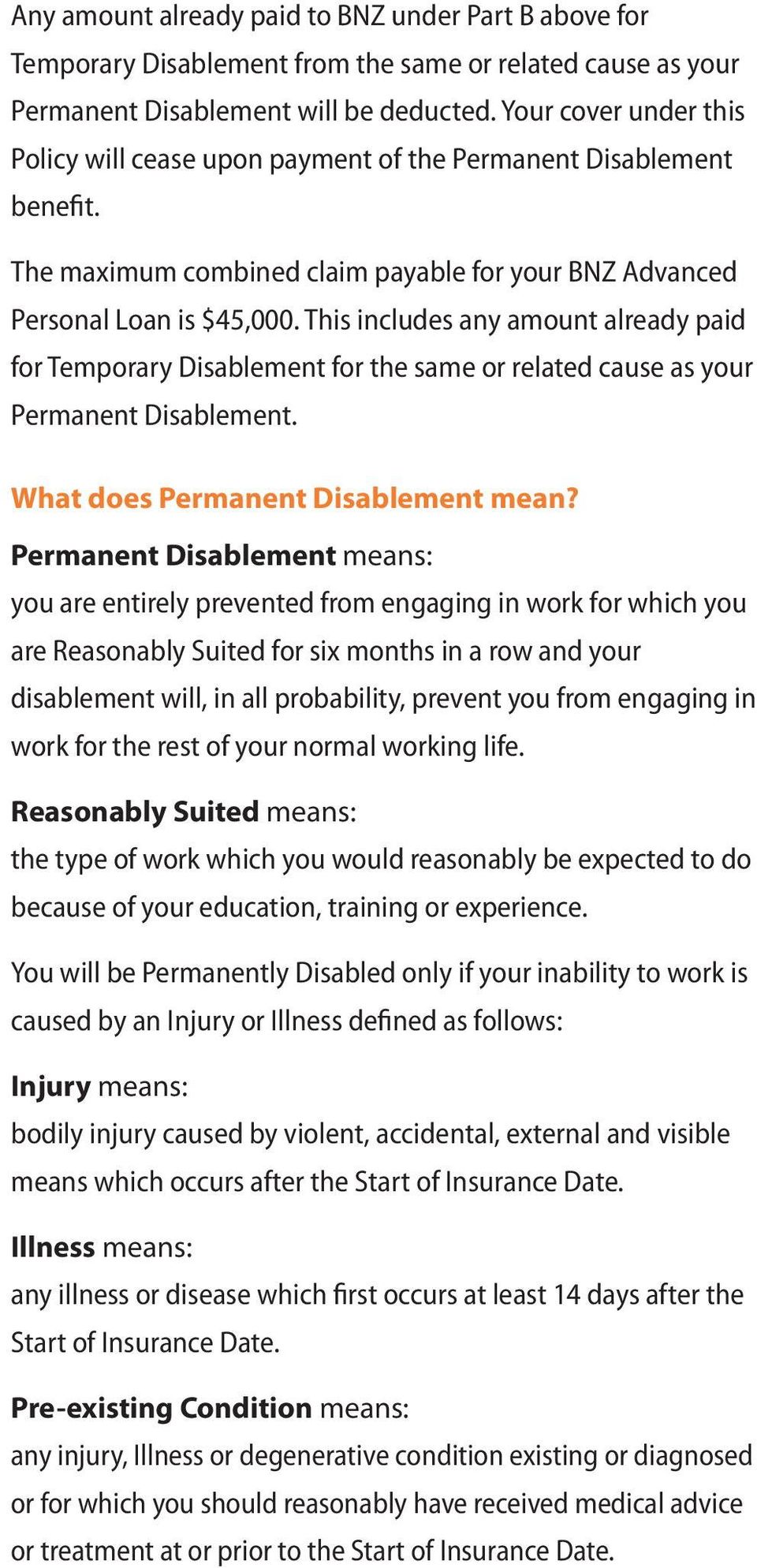 This includes any amount already paid for Temporary Disablement for the same or related cause as your Permanent Disablement. What does Permanent Disablement mean?