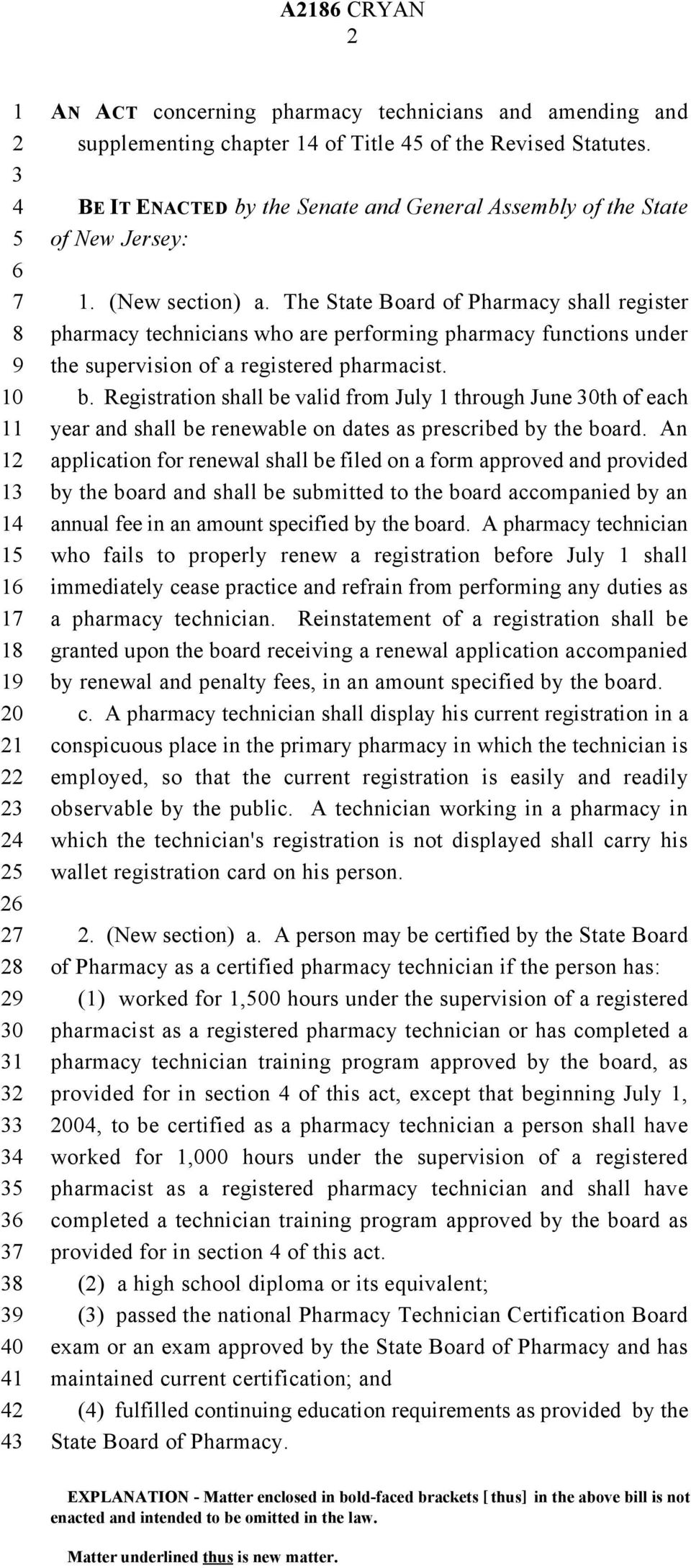 The State Board of Pharmacy shall register pharmacy technicians who are performing pharmacy functions under the supervision of a registered pharmacist. b.