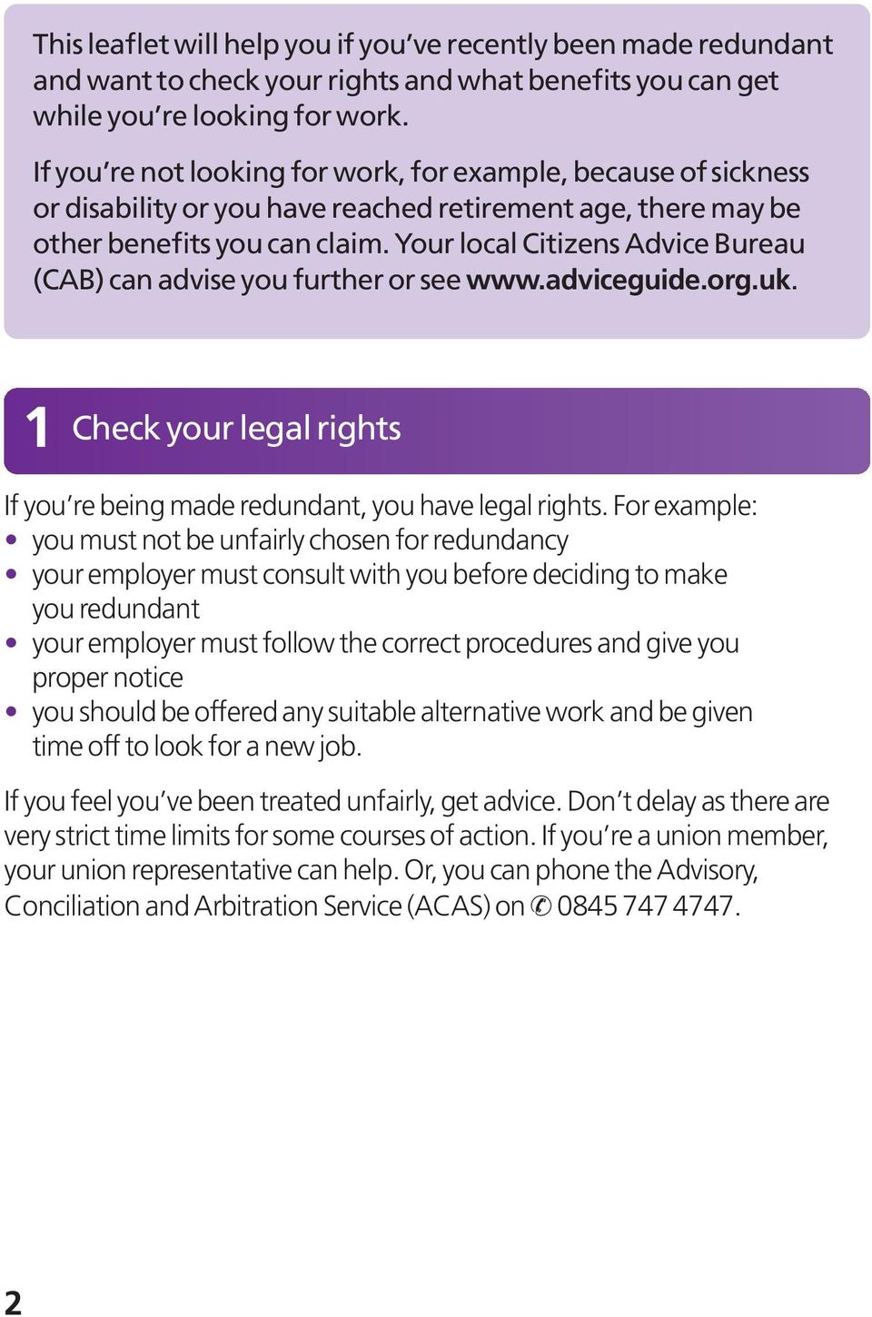 Your local Citizens Advice Bureau (CAB) can advise you further or see www.adviceguide.org.uk. 1 Check your legal rights If you re being made redundant, you have legal rights.
