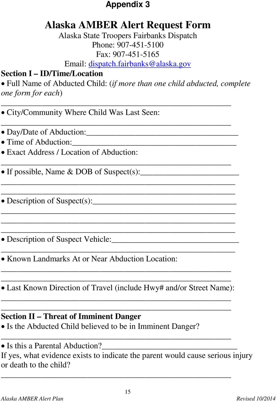 Abduction: Exact Address / Location of Abduction: If possible, Name & DOB of Suspect(s): _ Description of Suspect(s): Description of Suspect Vehicle: Known Landmarks At or Near Abduction Location:
