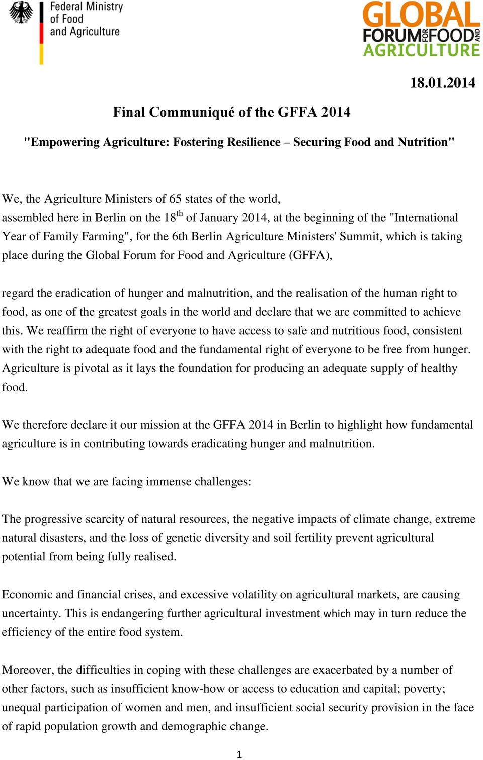 the 18 th of January 2014, at the beginning of the "International Year of Family Farming", for the 6th Berlin Agriculture Ministers' Summit, which is taking place during the Global Forum for Food and