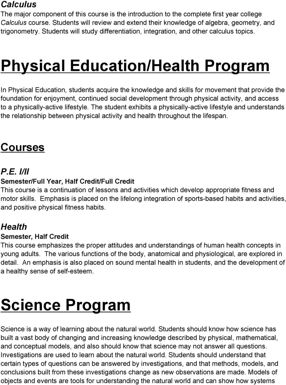 Physical Education/Health Program In Physical Education, students acquire the knowledge and skills for movement that provide the foundation for enjoyment, continued social development through