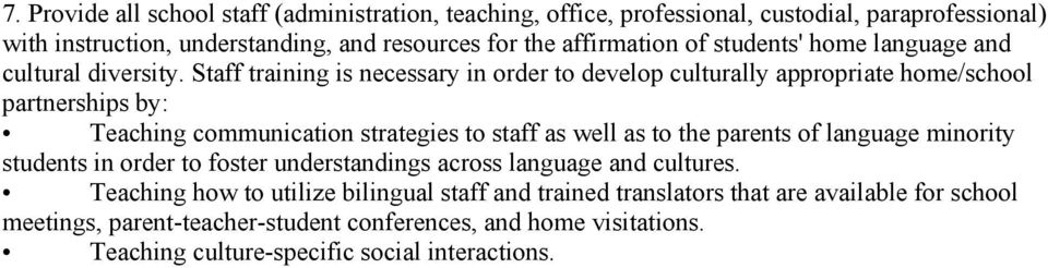 Staff training is necessary in order to develop culturally appropriate home/school partnerships by: Teaching communication strategies to staff as well as to the parents of