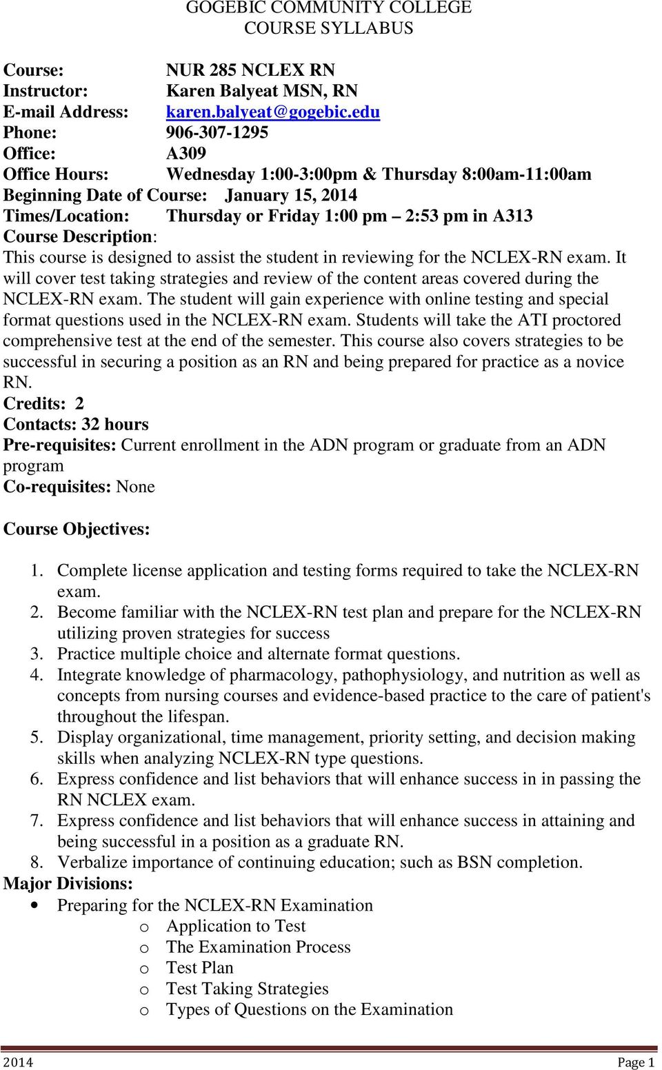 A313 Course Description: This course is designed to assist the student in reviewing for the NCLEX-RN exam.