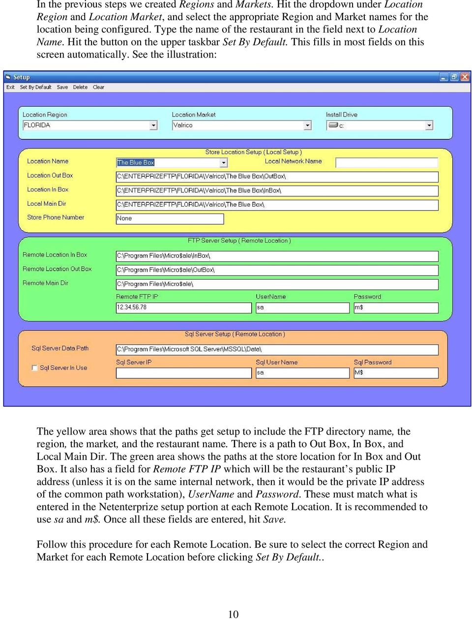 See the illustration: The yellow area shows that the paths get setup to include the FTP directory name, the region, the market, and the restaurant name.
