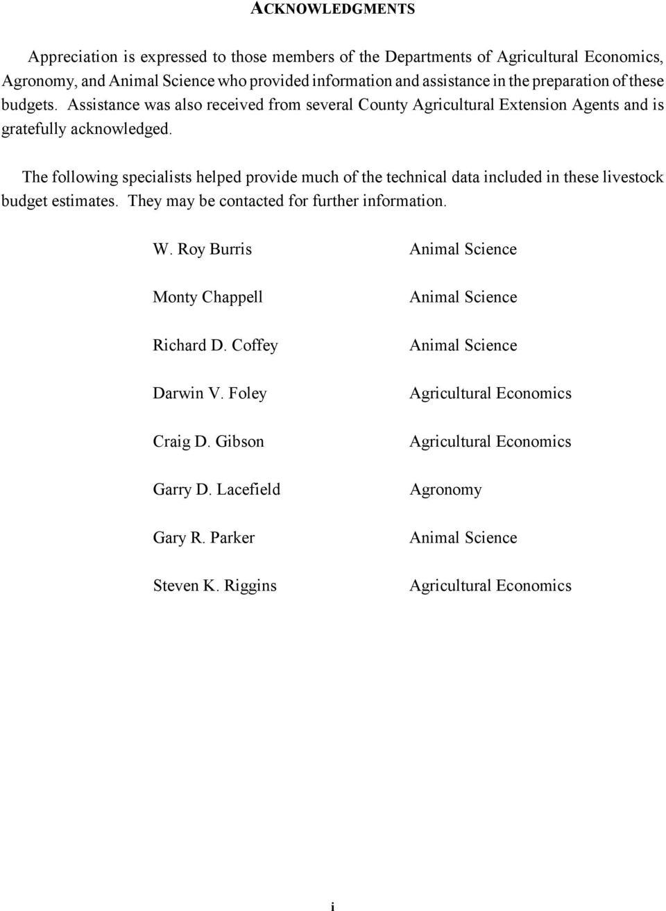 The following specialists helped provide much of the technical data included in these livestock budget estimates. They may be contacted for further information. W.