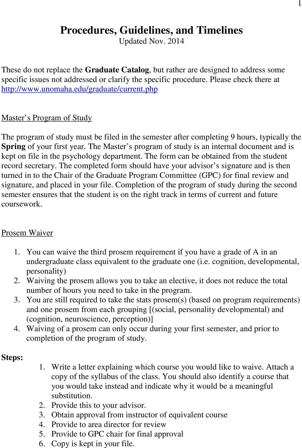 edu/graduate/current.php Master s Program of Study The program of study must be filed in the semester after completing 9 hours, typically the Spring of your first year.