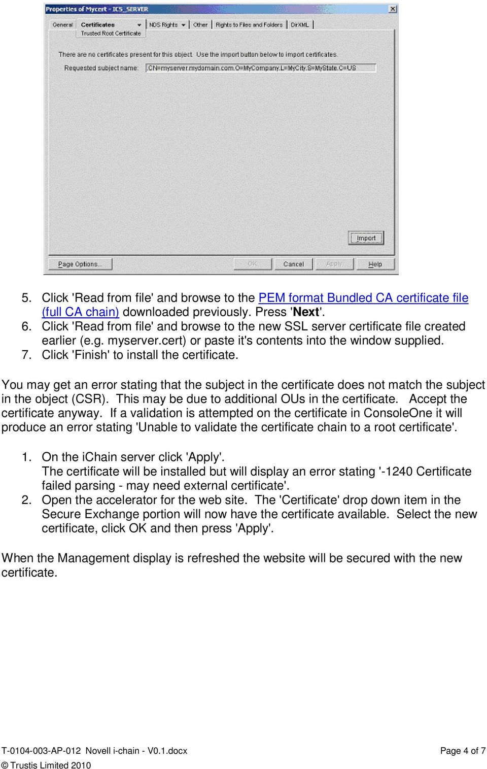 Click 'Finish' to install the certificate. You may get an error stating that the subject in the certificate does not match the subject in the object (CSR).