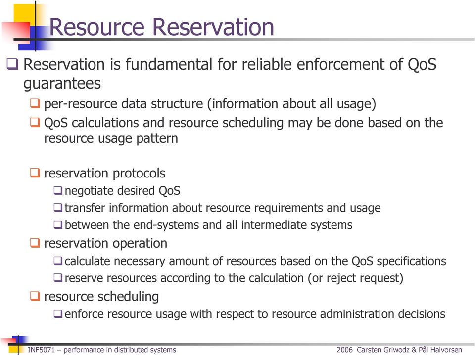 resource requirements and usage between the end-systems and all intermediate systems reservation operation calculate necessary amount of resources based on the