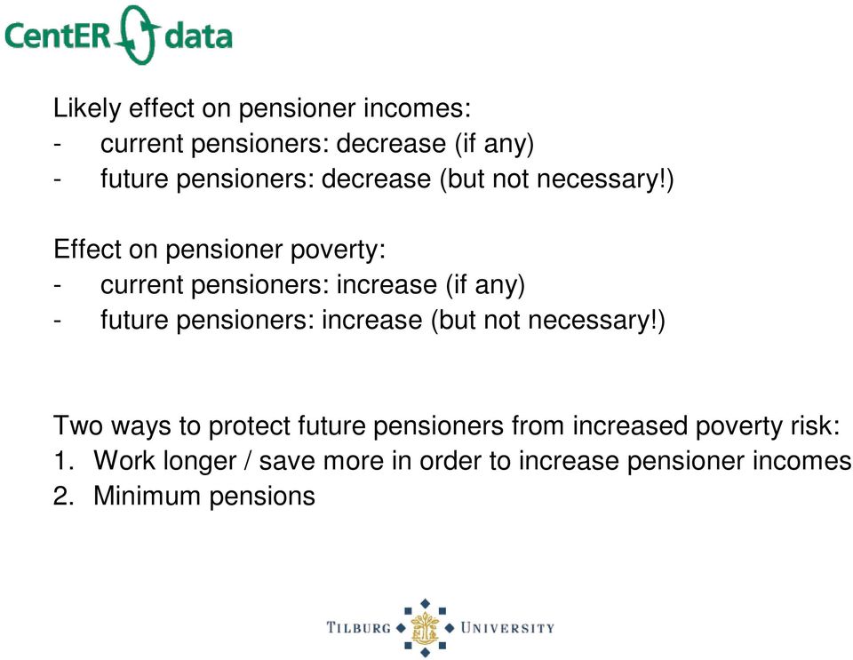 ) Effect on pensioner poverty: - current pensioners: increase (if any) - future pensioners: