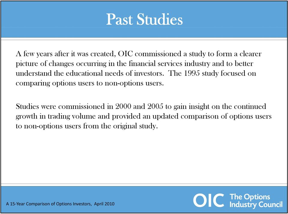 The 1995 study focused on comparing options users to non-options users.