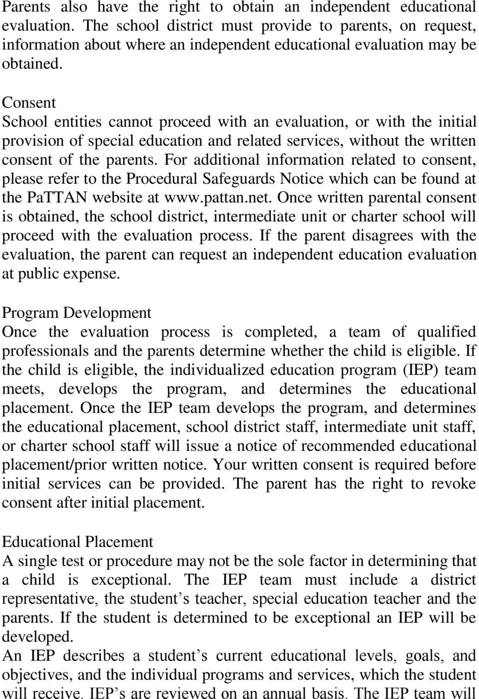Consent School entities cannot proceed with an evaluation, or with the initial provision of special education and related services, without the written consent of the parents.