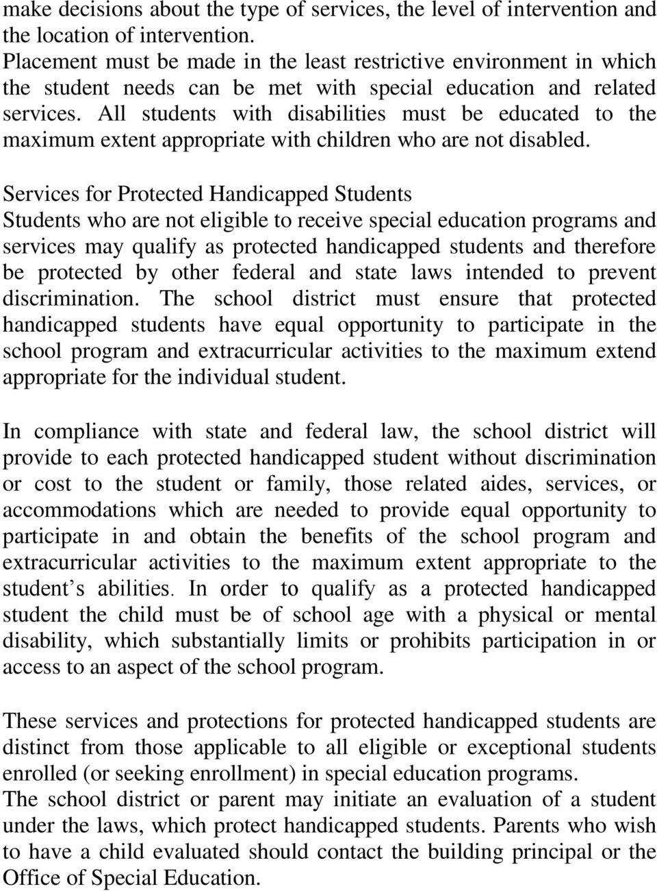 All students with disabilities must be educated to the maximum extent appropriate with children who are not disabled.