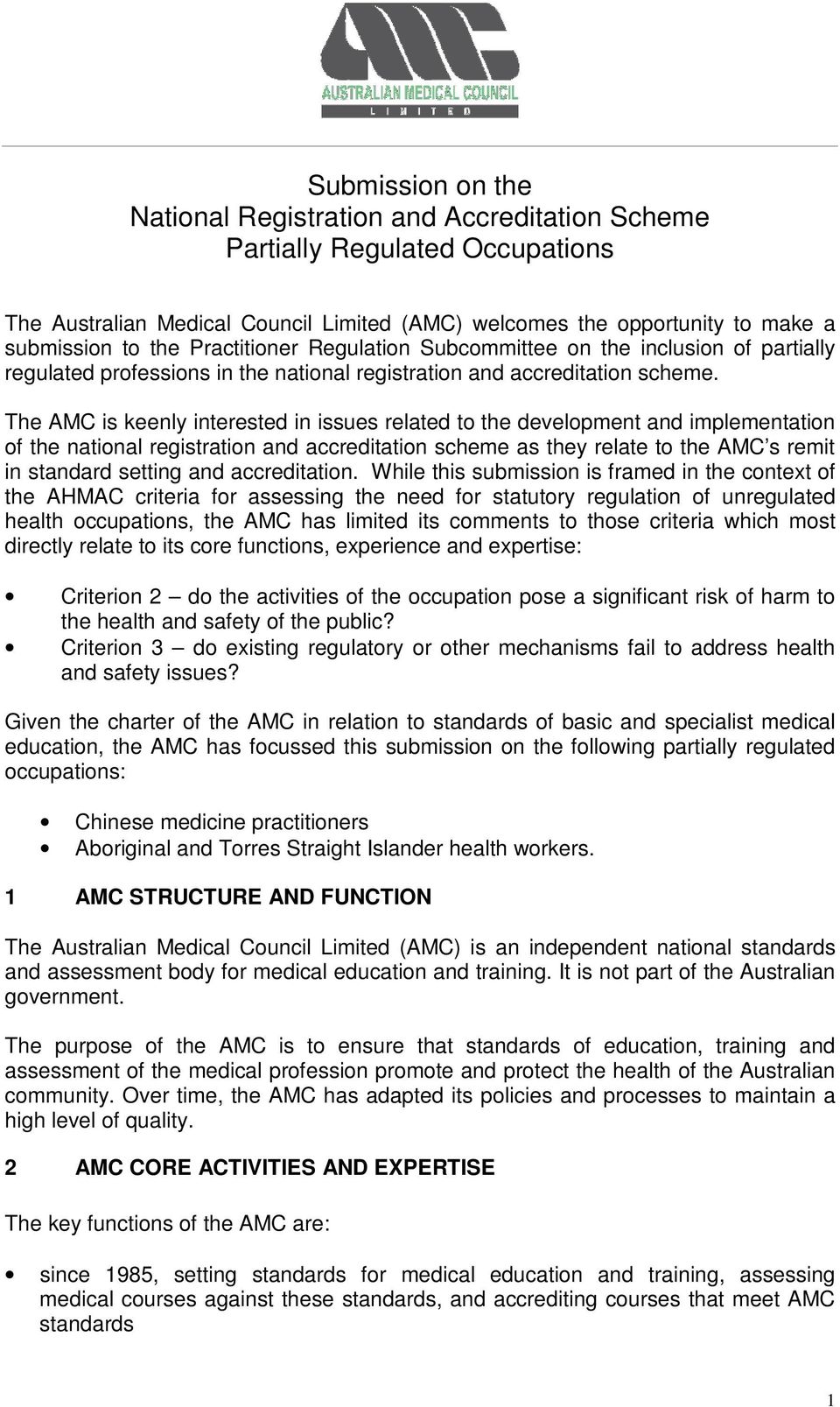 The AMC is keenly interested in issues related to the development and implementation of the national registration and accreditation scheme as they relate to the AMC s remit in standard setting and