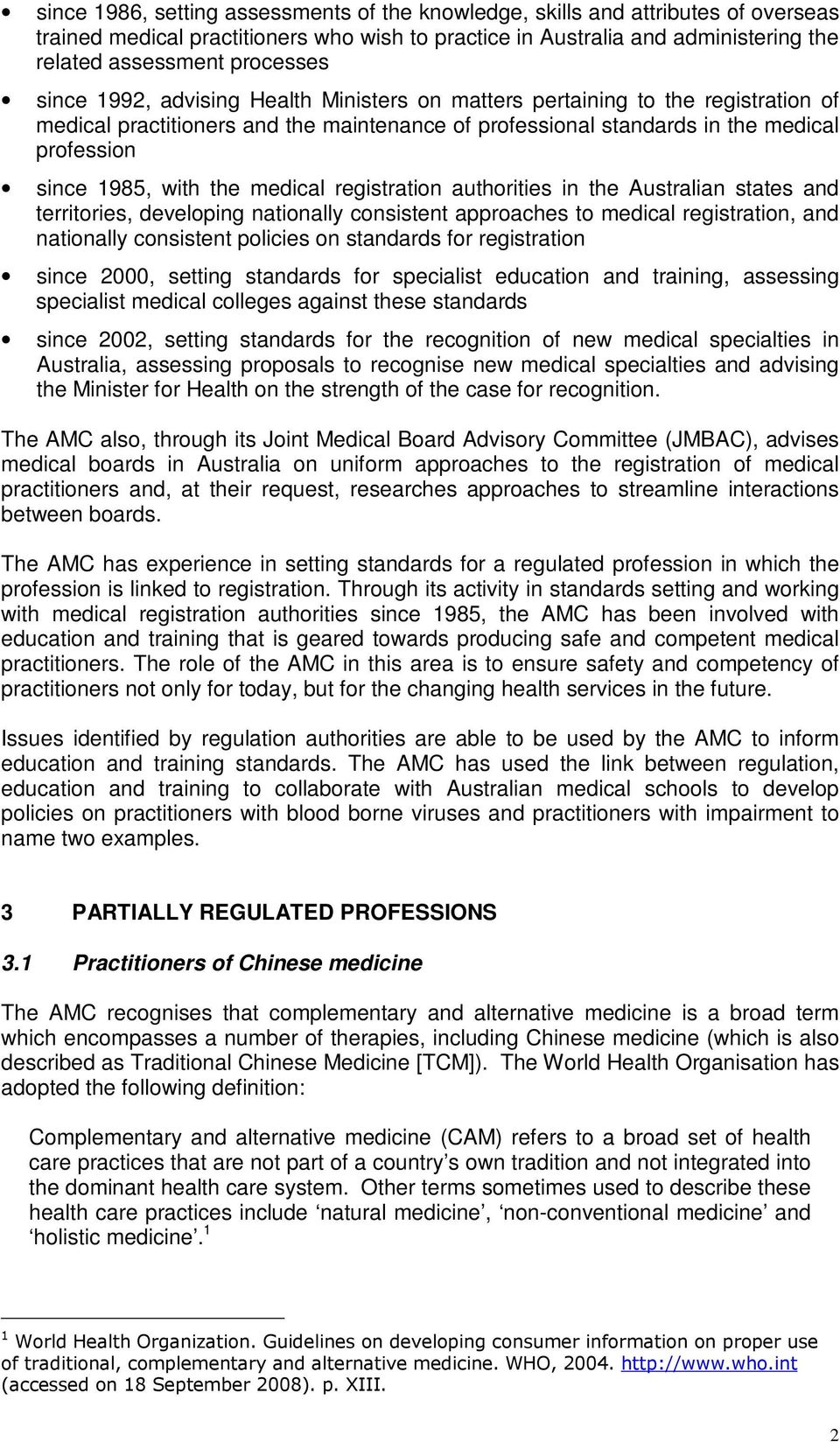 medical registration authorities in the Australian states and territories, developing nationally consistent approaches to medical registration, and nationally consistent policies on standards for
