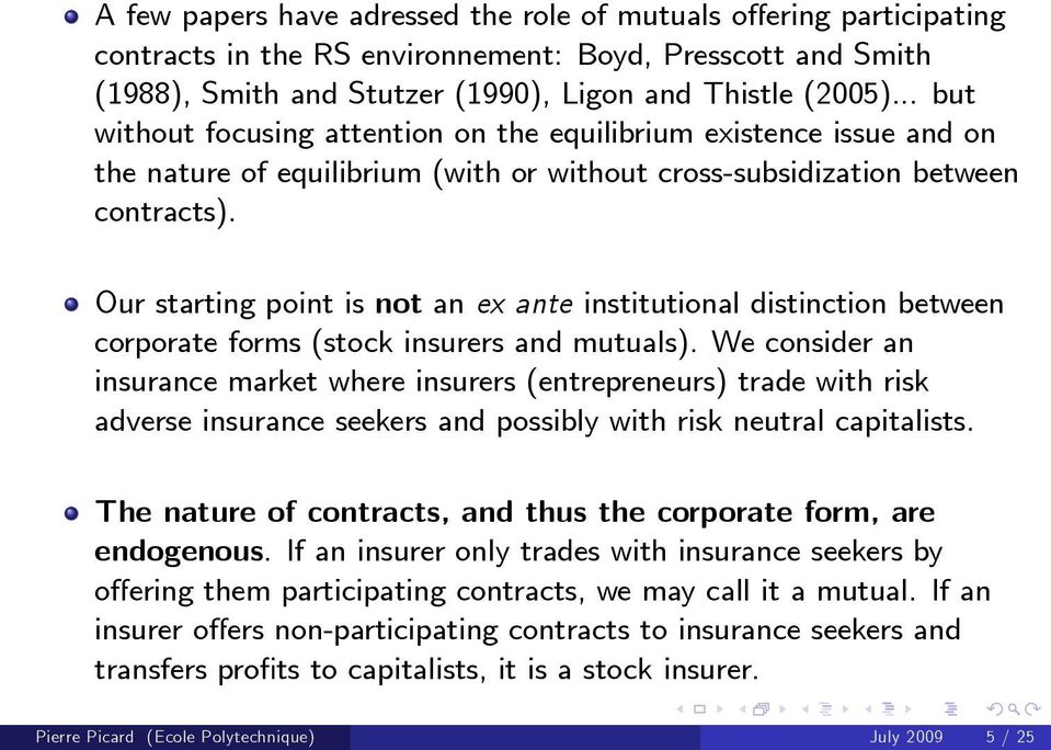 Our starting point is not an ex ante institutional distinction between corporate forms (stock insurers and mutuals).
