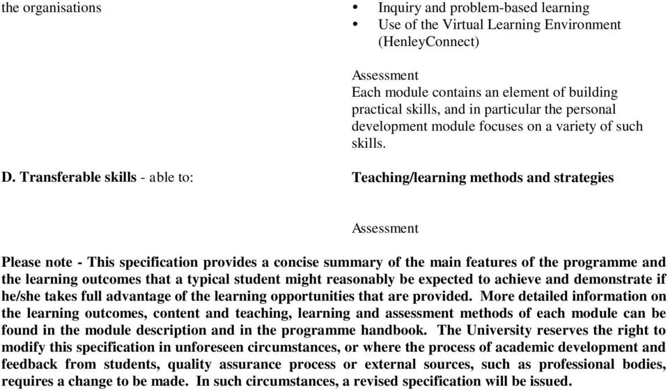 Transferable skills - able to: Teaching/learning methods and strategies Please note - This specification provides a concise summary of the main features of the programme and the learning outcomes