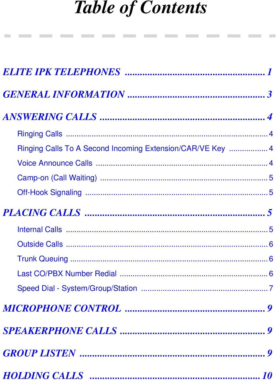 .. 5 Off-Hook Signaling... 5 PLACING CALLS... 5 Internal Calls... 5 Outside Calls... 6 Trunk Queuing.