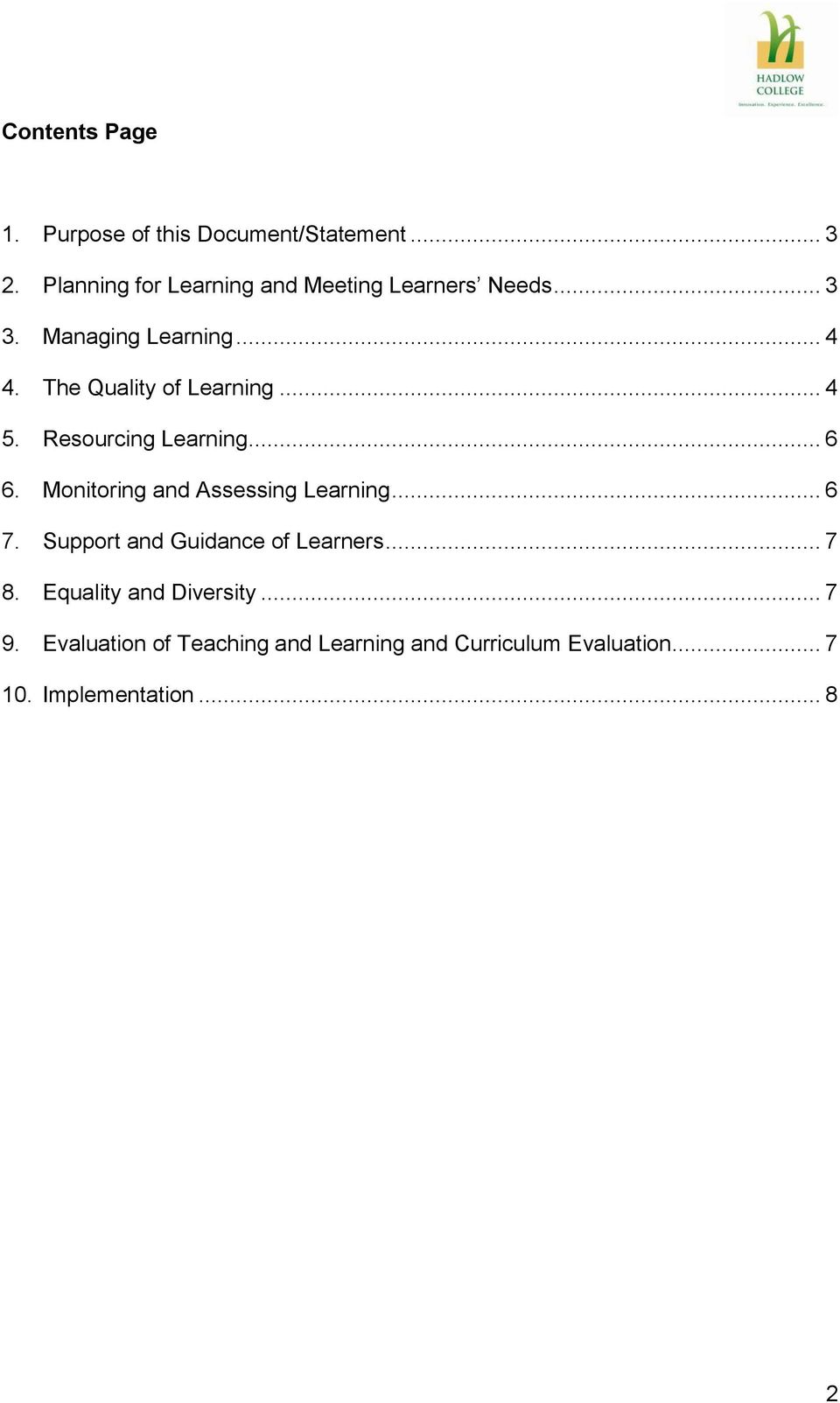 The Quality of Learning... 4 5. Resourcing Learning... 6 6. Monitoring and Assessing Learning... 6 7.