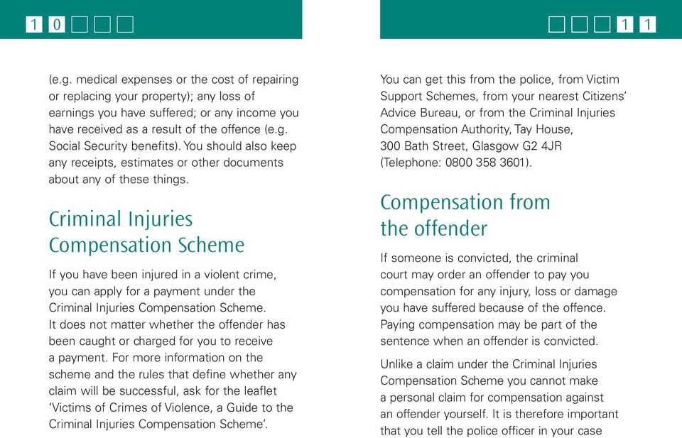 Criminal Injuries Compensation Scheme If you have been injured in a violent crime, you can apply for a payment under the Criminal Injuries Compensation Scheme.