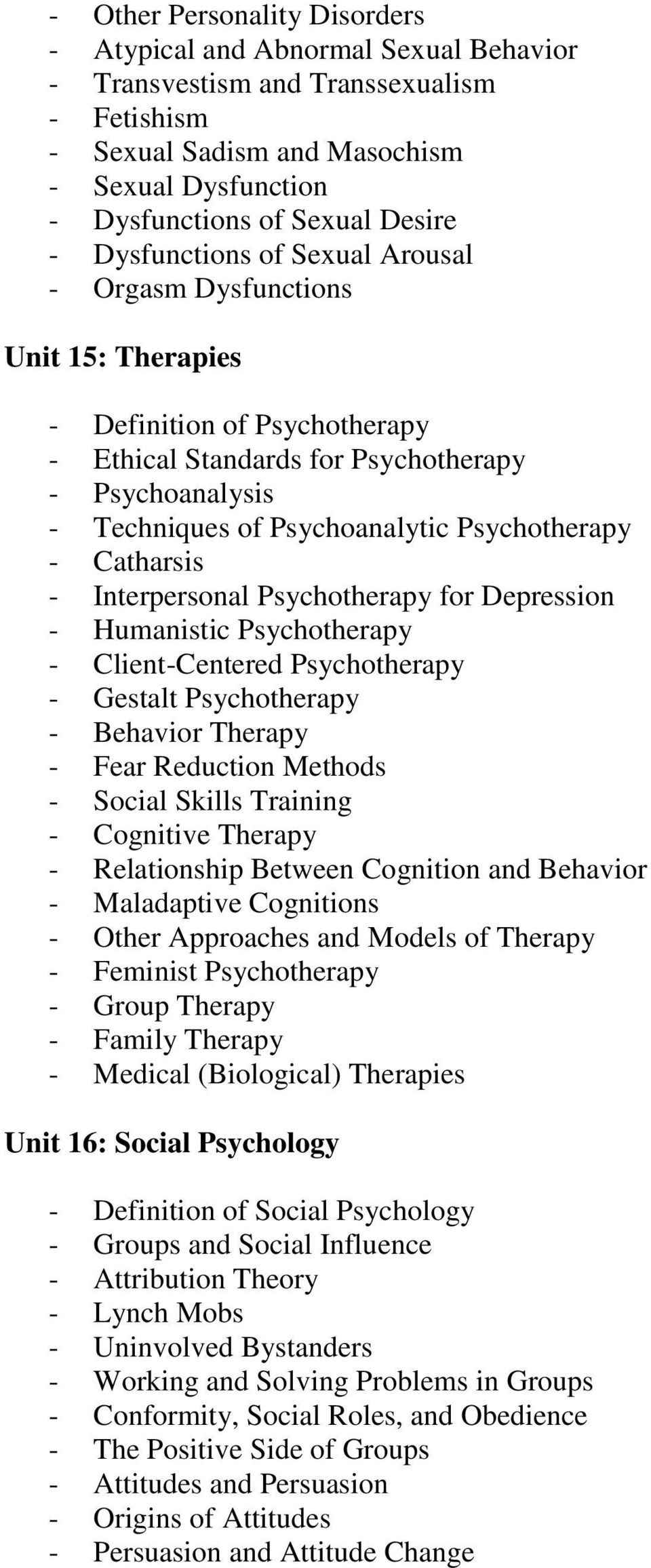 Psychotherapy - Catharsis - Interpersonal Psychotherapy for Depression - Humanistic Psychotherapy - Client-Centered Psychotherapy - Gestalt Psychotherapy - Behavior Therapy - Fear Reduction Methods -